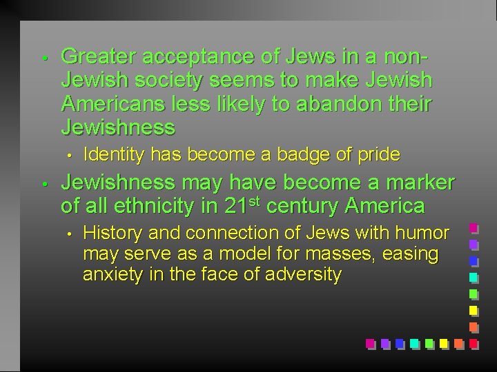  • Greater acceptance of Jews in a non. Jewish society seems to make