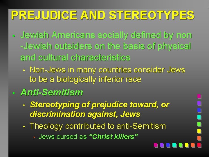 PREJUDICE AND STEREOTYPES • Jewish Americans socially defined by non -Jewish outsiders on the