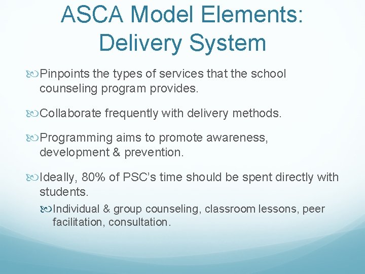 ASCA Model Elements: Delivery System Pinpoints the types of services that the school counseling