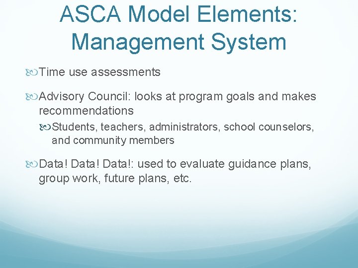 ASCA Model Elements: Management System Time use assessments Advisory Council: looks at program goals