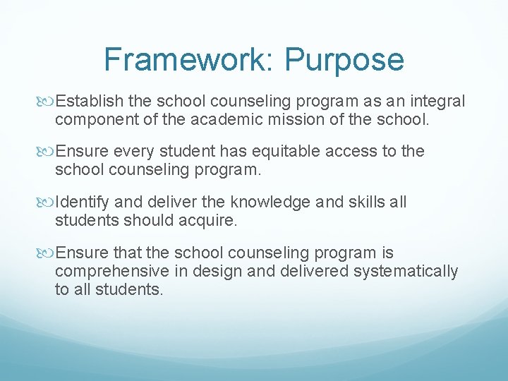 Framework: Purpose Establish the school counseling program as an integral component of the academic