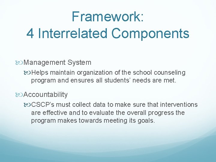 Framework: 4 Interrelated Components Management System Helps maintain organization of the school counseling program