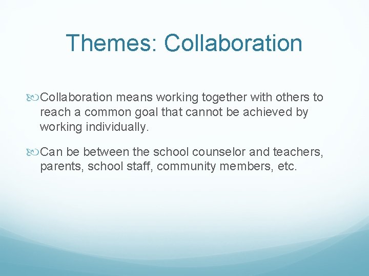 Themes: Collaboration means working together with others to reach a common goal that cannot