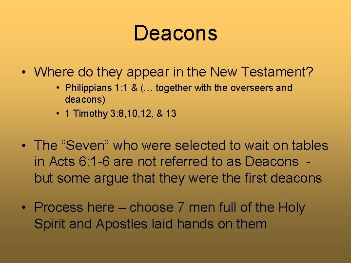 Deacons • Where do they appear in the New Testament? • Philippians 1: 1