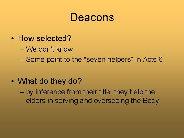 Deacons • How selected? – We don’t know – Some point to the “seven