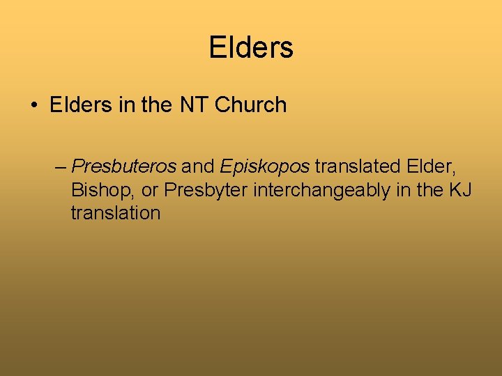 Elders • Elders in the NT Church – Presbuteros and Episkopos translated Elder, Bishop,