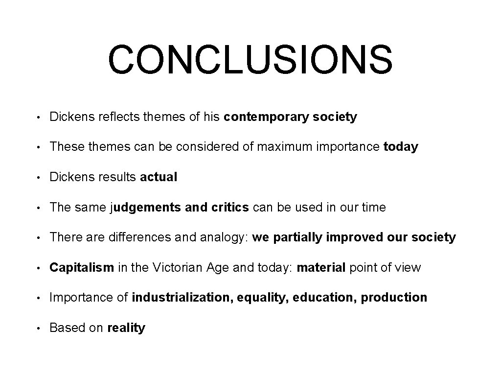 CONCLUSIONS • Dickens reflects themes of his contemporary society • These themes can be