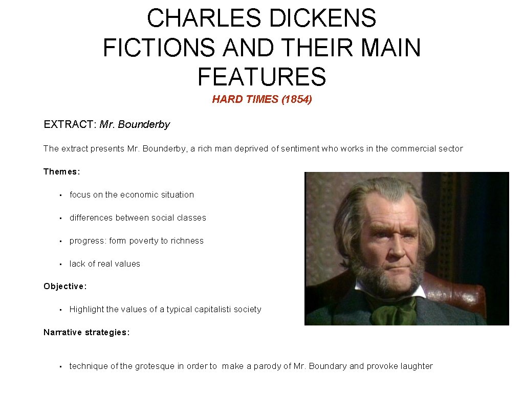 CHARLES DICKENS FICTIONS AND THEIR MAIN FEATURES HARD TIMES (1854) EXTRACT: Mr. Bounderby The