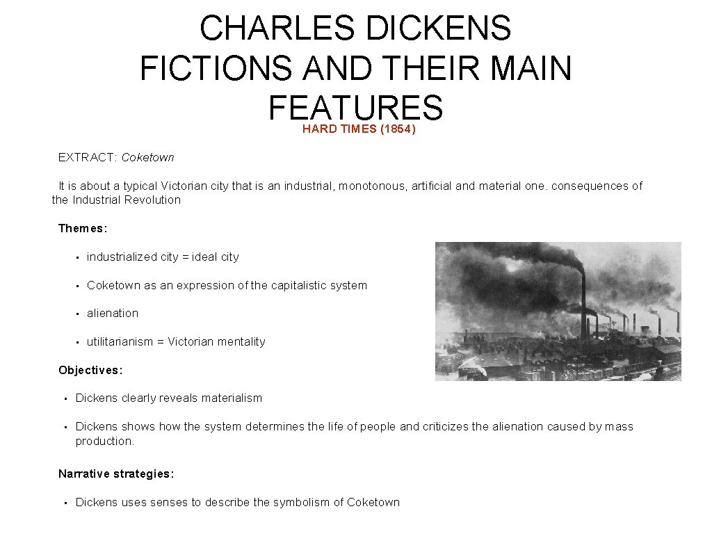 CHARLES DICKENS FICTIONS AND THEIR MAIN FEATURES HARD TIMES (1854) EXTRACT: Coketown It is