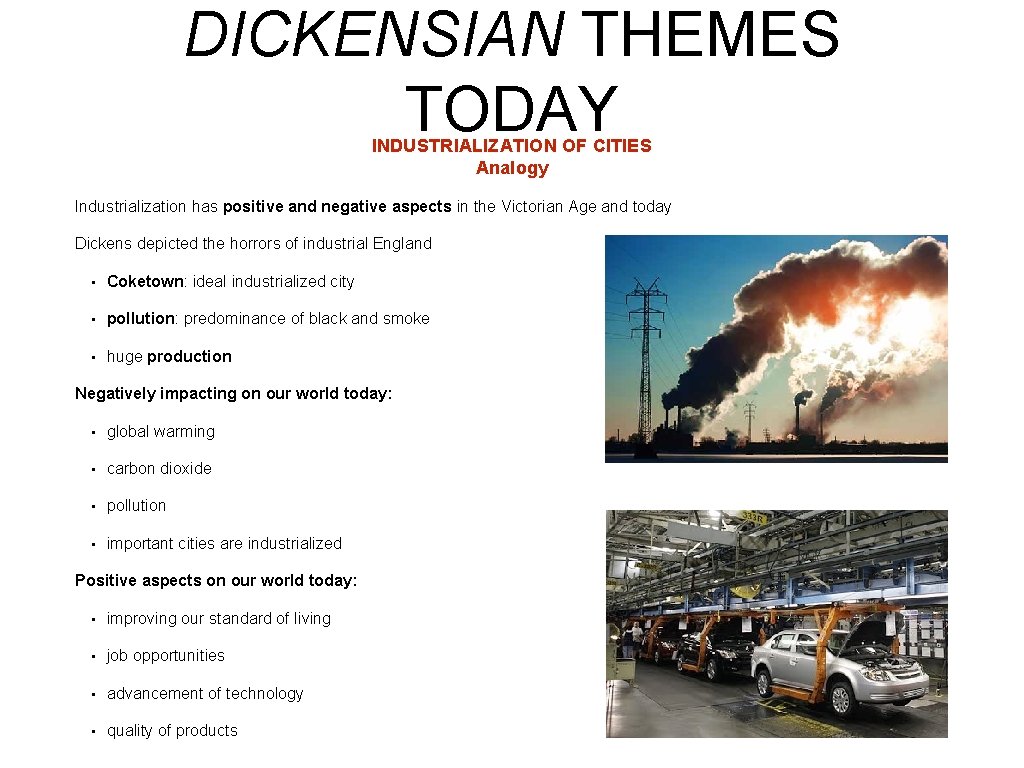 DICKENSIAN THEMES TODAY INDUSTRIALIZATION OF CITIES Analogy Industrialization has positive and negative aspects in