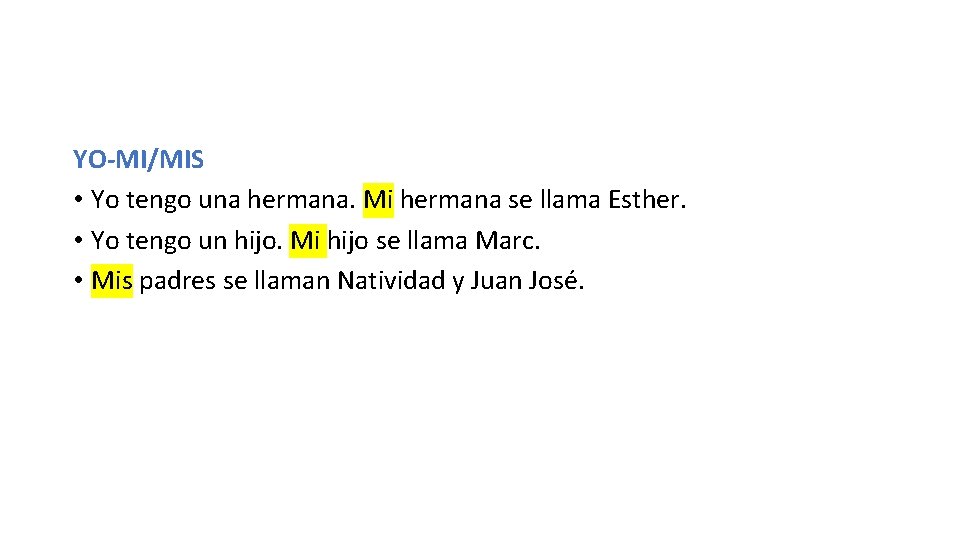 YO-MI/MIS • Yo tengo una hermana. Mi hermana se llama Esther. • Yo tengo