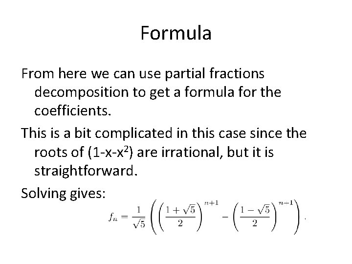 Formula From here we can use partial fractions decomposition to get a formula for