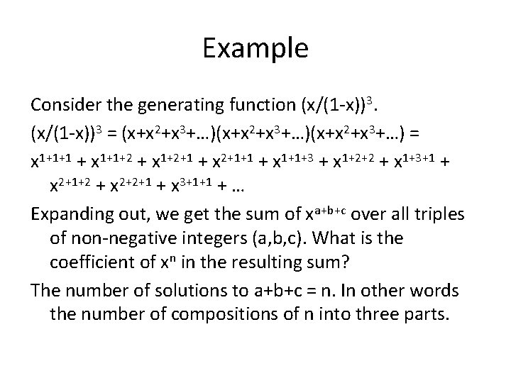 Example Consider the generating function (x/(1 -x))3 = (x+x 2+x 3+…)(x+x 2+x 3+…) =