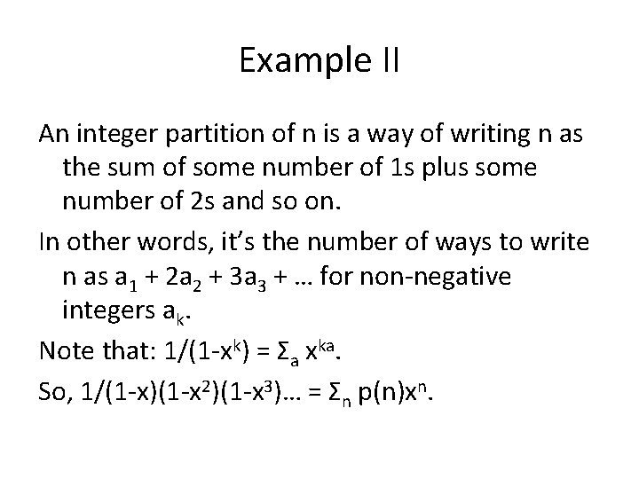 Example II An integer partition of n is a way of writing n as