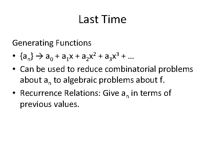 Last Time Generating Functions • {an} → a 0 + a 1 x +