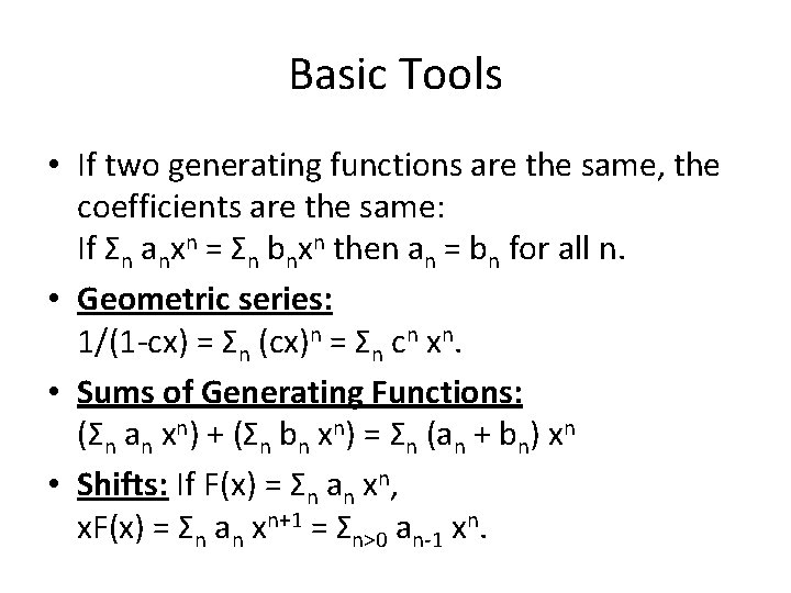 Basic Tools • If two generating functions are the same, the coefficients are the