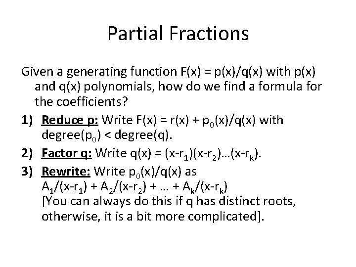 Partial Fractions Given a generating function F(x) = p(x)/q(x) with p(x) and q(x) polynomials,