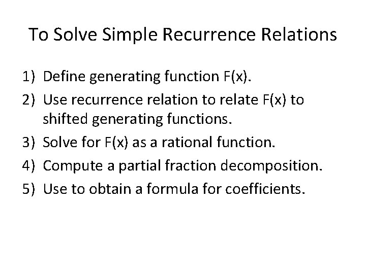 To Solve Simple Recurrence Relations 1) Define generating function F(x). 2) Use recurrence relation