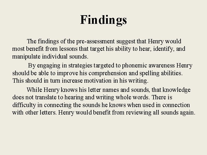 Findings The findings of the pre-assessment suggest that Henry would most benefit from lessons