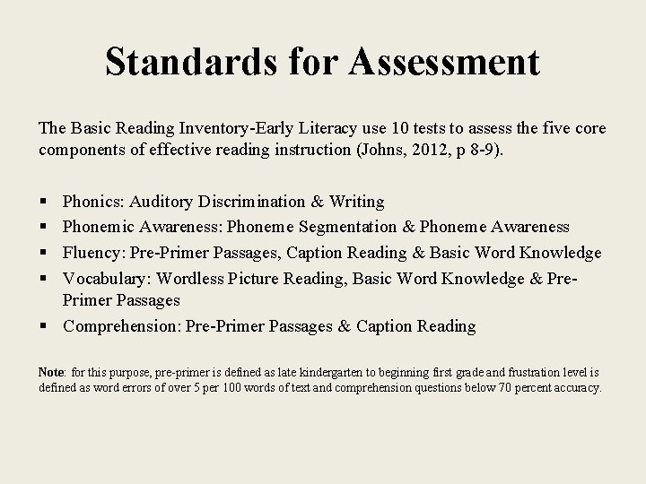 Standards for Assessment The Basic Reading Inventory-Early Literacy use 10 tests to assess the