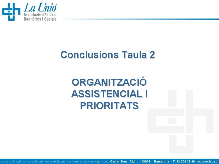 Conclusions Taula 2 ORGANITZACIÓ ASSISTENCIAL I PRIORITATS 