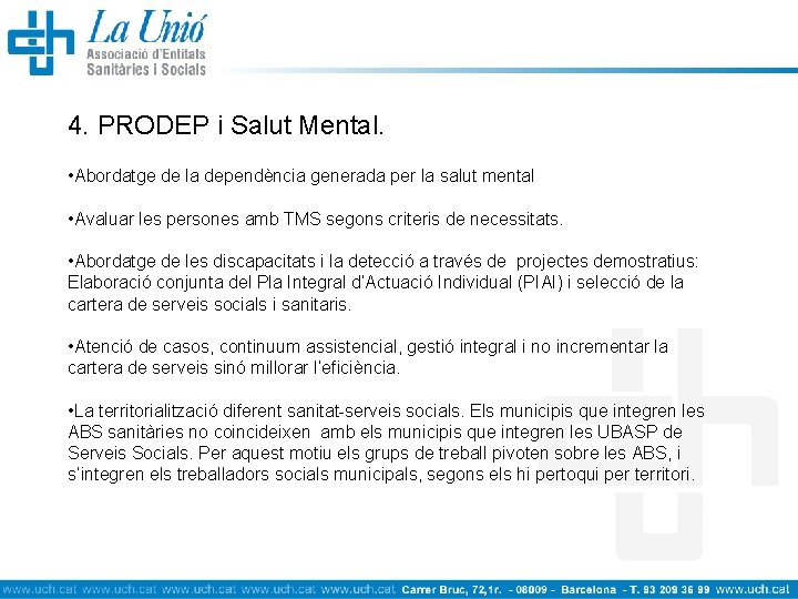 4. PRODEP i Salut Mental. • Abordatge de la dependència generada per la salut