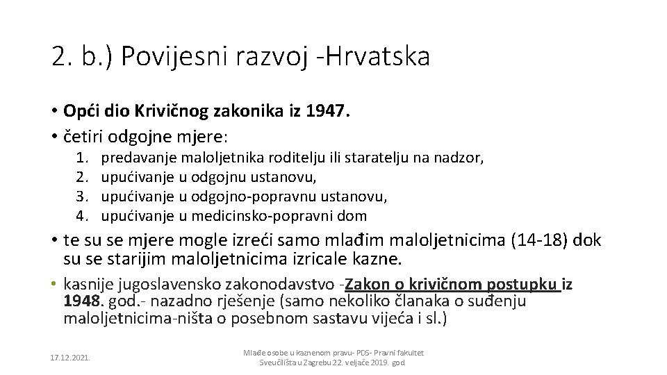 2. b. ) Povijesni razvoj -Hrvatska • Opći dio Krivičnog zakonika iz 1947. •