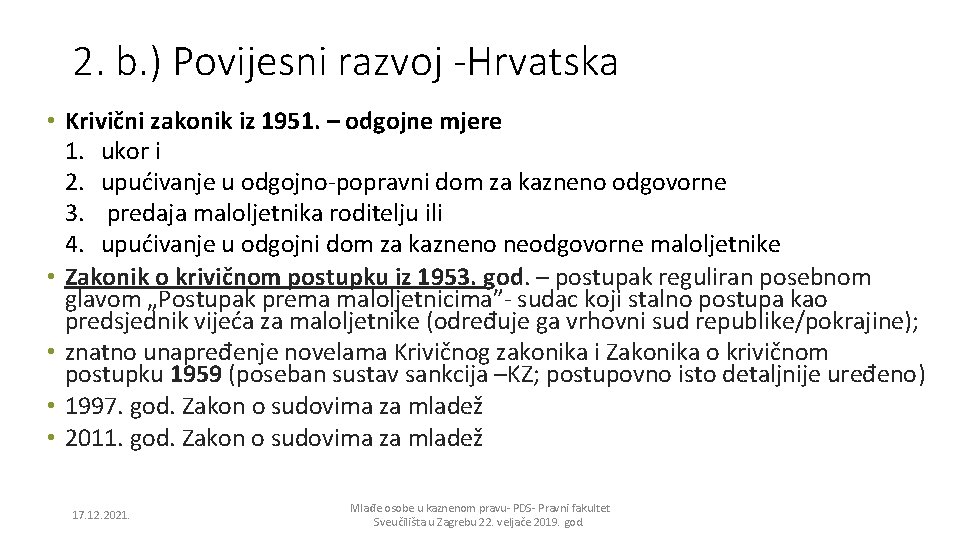 2. b. ) Povijesni razvoj -Hrvatska • Krivični zakonik iz 1951. – odgojne mjere
