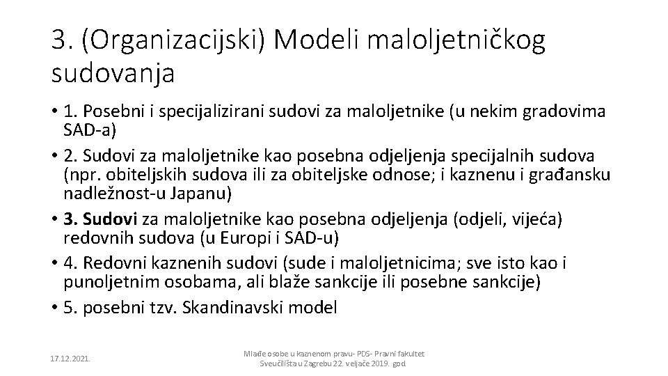 3. (Organizacijski) Modeli maloljetničkog sudovanja • 1. Posebni i specijalizirani sudovi za maloljetnike (u