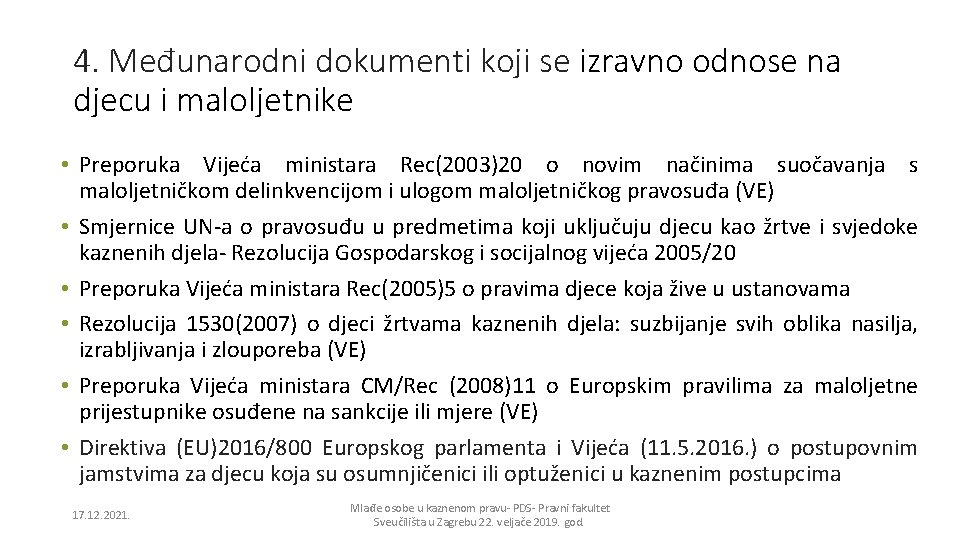 4. Međunarodni dokumenti koji se izravno odnose na djecu i maloljetnike • Preporuka Vijeća