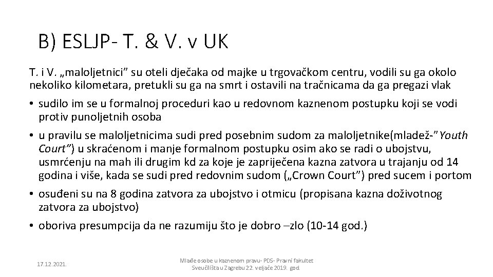 B) ESLJP- T. & V. v UK T. i V. „maloljetnici” su oteli dječaka