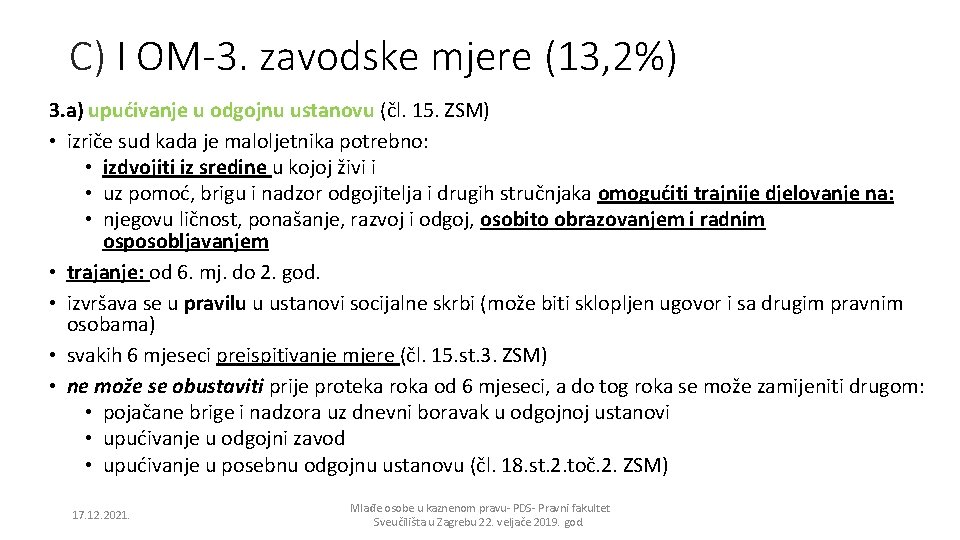 C) I OM-3. zavodske mjere (13, 2%) 3. a) upućivanje u odgojnu ustanovu (čl.