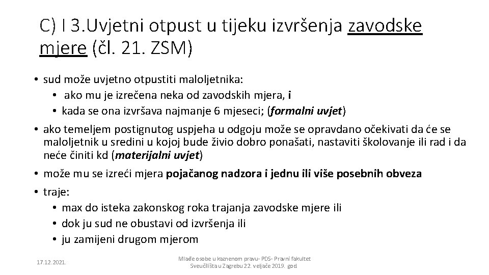 C) I 3. Uvjetni otpust u tijeku izvršenja zavodske mjere (čl. 21. ZSM) •