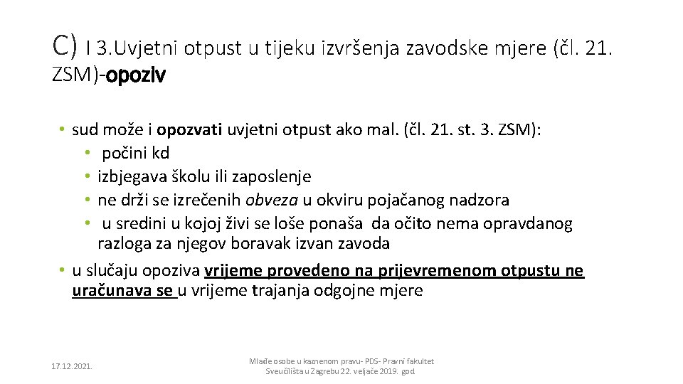 C) I 3. Uvjetni otpust u tijeku izvršenja zavodske mjere (čl. 21. ZSM)-opoziv •
