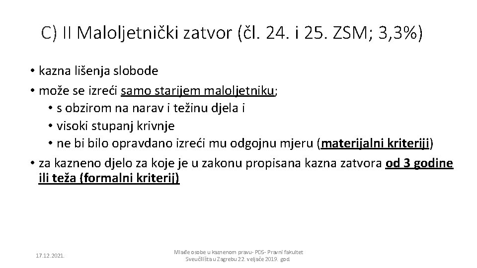 C) II Maloljetnički zatvor (čl. 24. i 25. ZSM; 3, 3%) • kazna lišenja