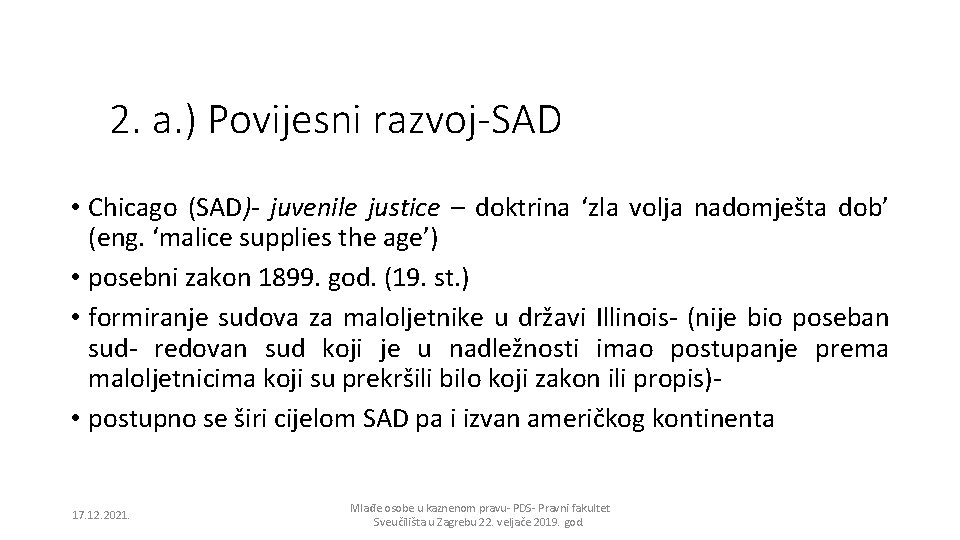 2. a. ) Povijesni razvoj-SAD • Chicago (SAD)- juvenile justice – doktrina ‘zla volja