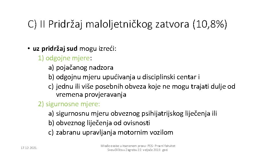 C) II Pridržaj maloljetničkog zatvora (10, 8%) • uz pridržaj sud mogu izreći: 1)