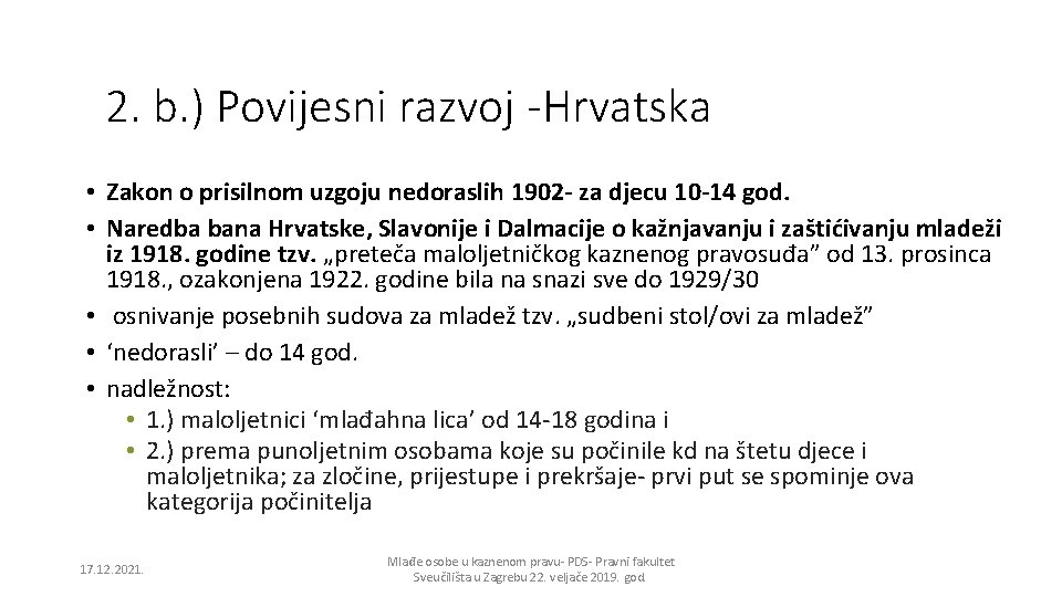 2. b. ) Povijesni razvoj -Hrvatska • Zakon o prisilnom uzgoju nedoraslih 1902 -