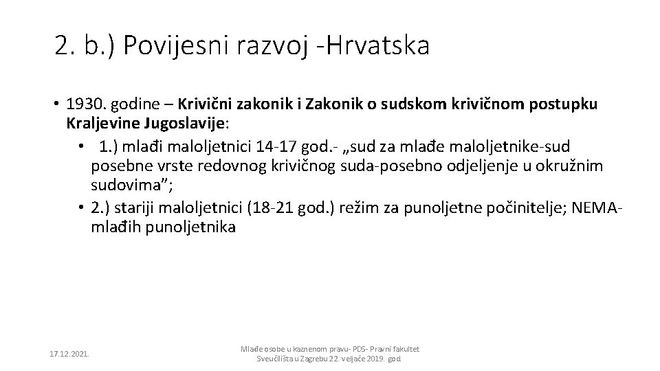 2. b. ) Povijesni razvoj -Hrvatska • 1930. godine – Krivični zakonik i Zakonik
