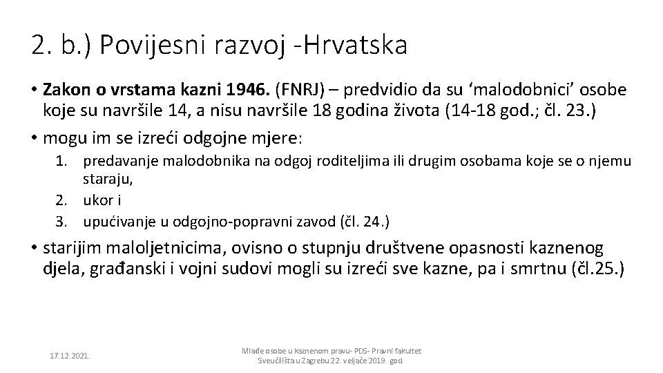 2. b. ) Povijesni razvoj -Hrvatska • Zakon o vrstama kazni 1946. (FNRJ) –