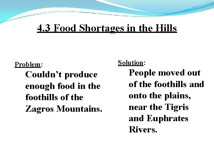 4. 3 Food Shortages in the Hills Problem: Couldn’t produce enough food in the
