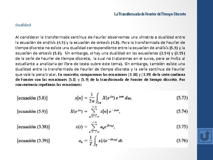 La Transformada de Fourier de Tiempo Discreto Dualidad Al considerar la transformada continua de