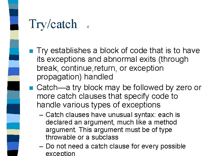 Try/catch n n 4 Try establishes a block of code that is to have