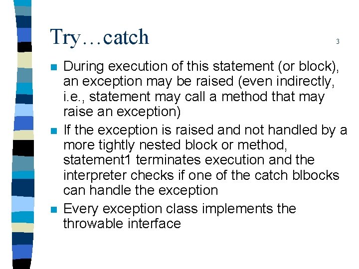 Try…catch n n n 3 During execution of this statement (or block), an exception