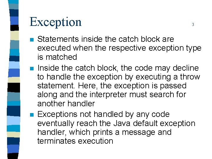 Exception n 3 Statements inside the catch block are executed when the respective exception