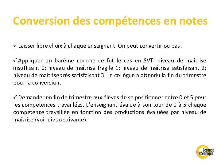 Conversion des compétences en notes üLaisser libre choix à chaque enseignant. On peut convertir