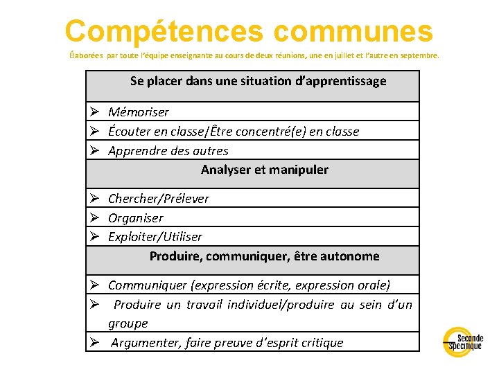 Compétences communes Élaborées par toute l’équipe enseignante au cours de deux réunions, une en