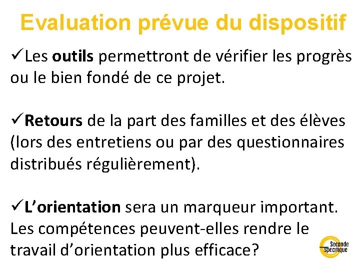 Evaluation prévue du dispositif üLes outils permettront de vérifier les progrès ou le bien