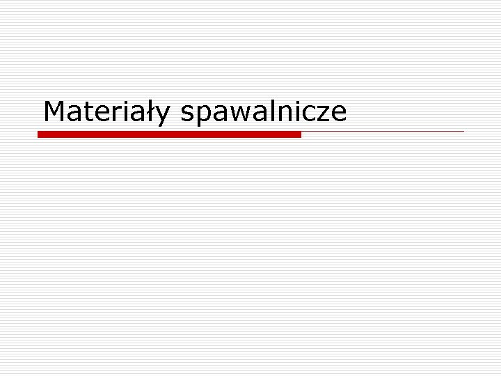 Materiały spawalnicze 