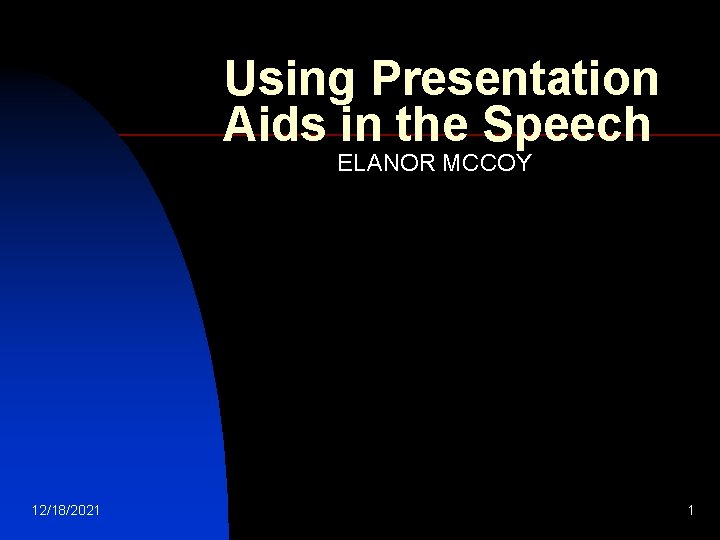 Using Presentation Aids in the Speech ELANOR MCCOY 12/18/2021 1 